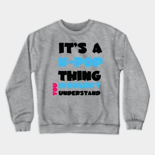 IT'S A KPOP THING Crewneck Sweatshirt